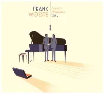 Frank Woeste: Libretto Dialogues Vol. 1
