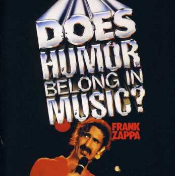 Album Frank Zappa: Does Humor Belong In Music?