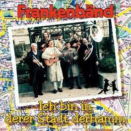 Album Frankenbänd: Ich Bin In Derer Stadt Derhamm
