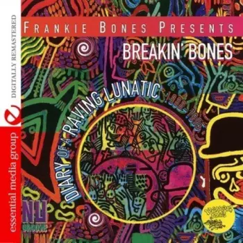 Frankie Bones: Breakin' Bones (Diary Of A Raving Lunatic • 1988-1995)