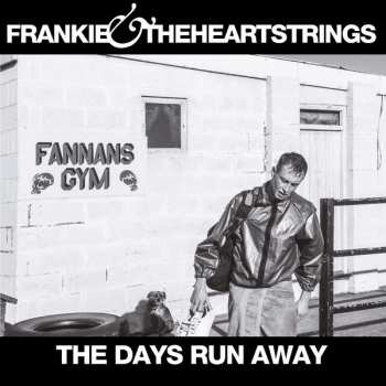 LP Frankie & The Heartstrings: The Days Run Away