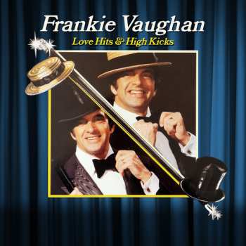  Frankie Vaughan: Love Hits & High Kicks