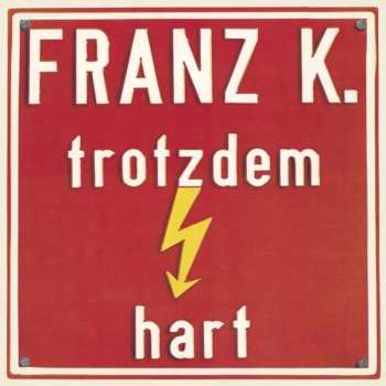 CD Franz K.: Trotzdem Hart
