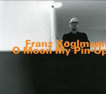Album Franz Koglmann: O Moon My Pin-Up