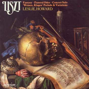 CD Franz Liszt: Fantasy • Funeral Odes • Concert Solo • 'Weinen, Klagen' Prelude & Variations