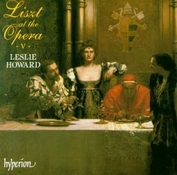 2CD Franz Liszt: Liszt At The Opera - V -