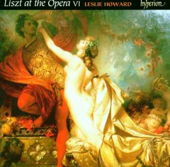 2CD Franz Liszt: Liszt At The Opera VI