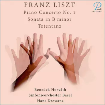 Piano Concerto No. 1; Sonata In B Minor; Totentanz