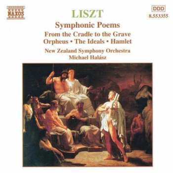 CD Franz Liszt: Symphonic Poems: From The Cradle To The Grave • Orpheus • The Ideals • Hamlet 