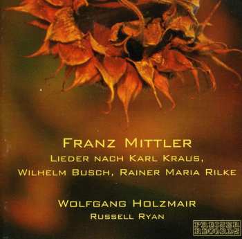 Album Wolfgang Holzmair: Lieder Nach Karl Kraus, Wilhelm Busch, Rainer Maria Rilke