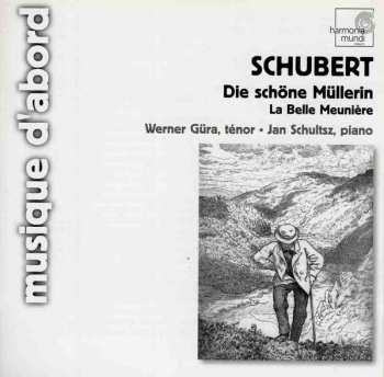 CD Franz Schubert: Die Schöne Müllerin = La Belle Meunière 
