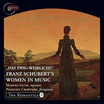 Album Franz Schubert: "Das Ewig-Weibliche" - Franz Schubert's Women In Music