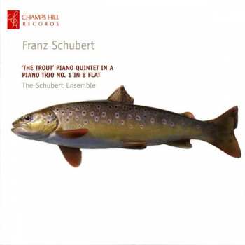 CD Franz Schubert: 'The Trout' Piano Quintet In A / Piano Trio No.1 In B Flat