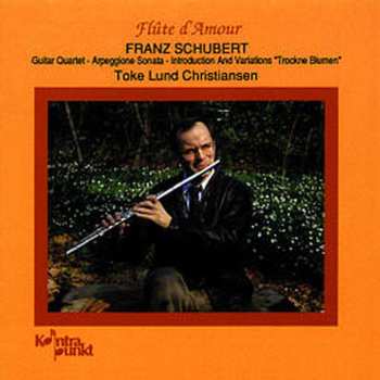 Album Franz Schubert: Flûte D'Amour - Guitar Quartet / Arpeggione Sonata / Introduction And Variations "Trockne Blumen"