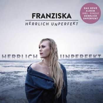 CD Franziska: Herrlich Unperfekt