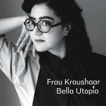LP Frau Kraushaar: Bella Utopia