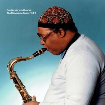 Album Fred Anderson Quartet: The Milwaukee Tapes, Vol. 2