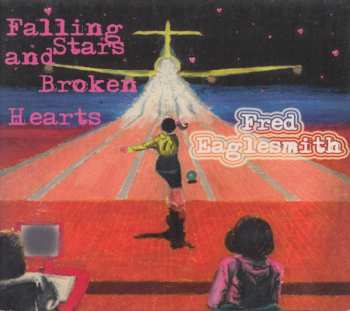 CD Fred Eaglesmith: Falling Stars And Broken Hearts DIGI