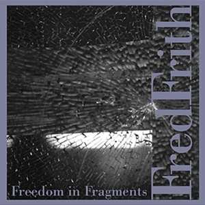 CD Fred Frith: Freedom In Fragments