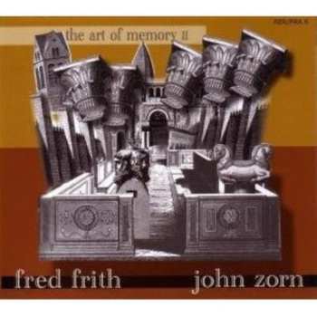 CD Fred Frith / John Zorn: The Art Of Memory II