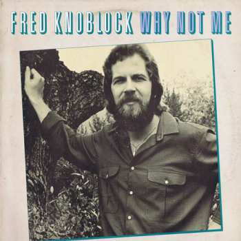 Album Fred Knobloch: Why Not Me