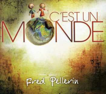 Album Fred Pellerin: C'Est Un Monde