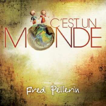 CD Fred Pellerin: C'Est Un Monde