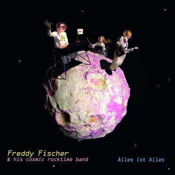 CD Freddy Fischer And His Cosmic Rocktime Band: Alles Ist Alles
