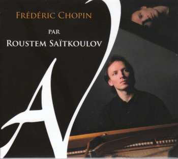 CD Roustem Saïtkoulov: Frédéric Chopin Par Roustem Saïtkoulov