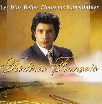 Album Frédéric François: Les Plus Belles Chansons Napolitaines