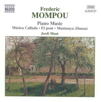 CD Frederic Mompou: Piano Music Volume 4: Música Callada • El Pont • Muntanya (Dansa)