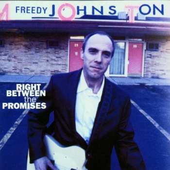 Album Freedy Johnston: Right Between The Promises
