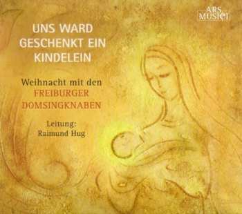 CD Freiburger Domsingknaben: Uns Ward Geschenkt Ein Kindelein