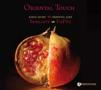 Freiburger Spielleyt: Oriental Touch - Early Music Meets Oriental Jazz