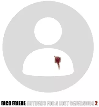 Friebe,rico: Anthems For A Lost Generation 2