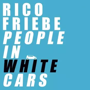 Friebe,rico: People In White Cars
