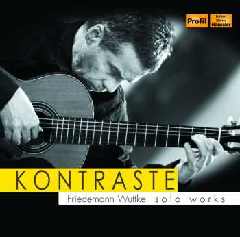 CD Friedemann Wuttke: Kontraste - Solo Works