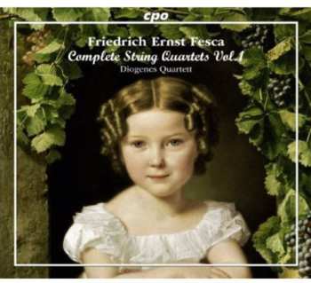 3CD Friedrich Ernst Fesca: Complete String Quartets Vol. 1
