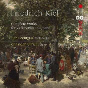 2CD Friedrich Kiel: Sämtliche Werke Für Cello & Klavier