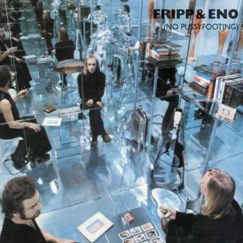 Fripp & Eno: (No Pussyfooting)