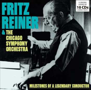 10CD/Doos Fritz Reiner: Fritz Reiner & The Chicago Symphony Orchestra: Milestones Of A Legendary Conductor
