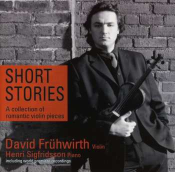 Album Fruhwirth,david: Short Stories: Romantic & Virtuoso Violinpieces
