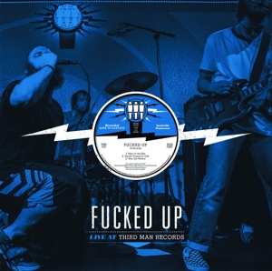 LP Fucked Up: Live At Third Man Records