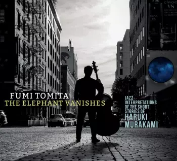 The Elephant Vanishes (Jazz Interpretations Of The Short Stories Of Haruki Murakami)