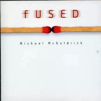 Michael McGoldrick: Fused