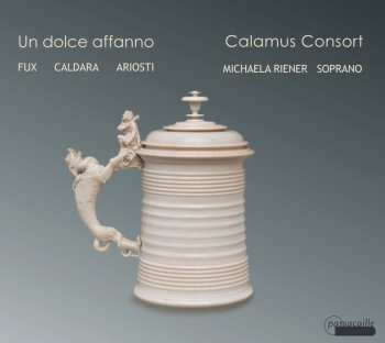 Album Johann Joseph Fux: Un Dolce Affanno