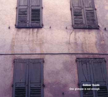 Album Gábor Gadó: One glimpse is not enough 