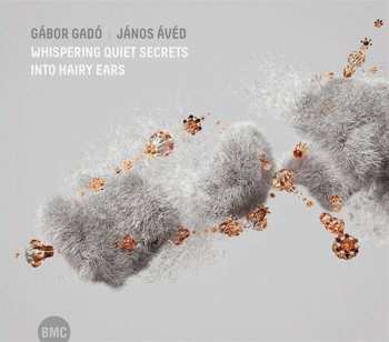 CD Gábor Gadó: Whispering Quiet Secrets Into Hairy Ears