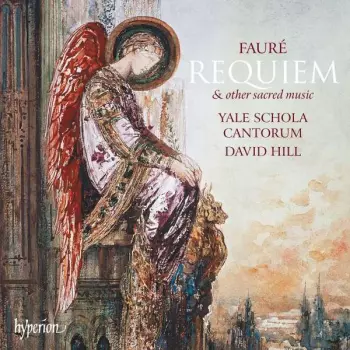 Gabriel Fauré: Requiem & Other Sacred Music