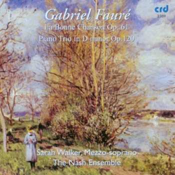 Album Gabriel Fauré: La Bonne Chanson Op. 61 / Trio In D Minor Op. 120